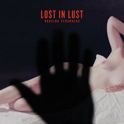 Dancing Strangers - Lost In Lust (2015) [EP]