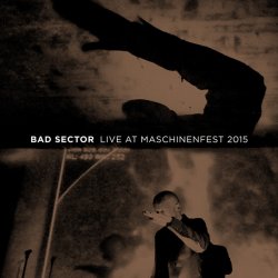 Bad Sector - Live At Maschinenfest 2015 (2017)