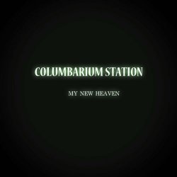 Columbarium Station - My New Heaven (2024) [Single]
