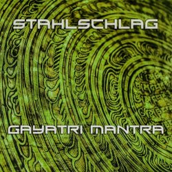Stahlschlag - Gayatri Mantra (2024) [Single]