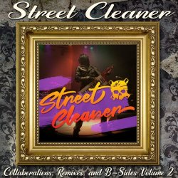Street Cleaner - Collaborations, Remixes, And B-Sides Volume 2 (2019)