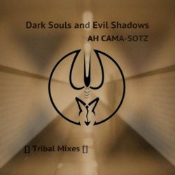 Ah Cama-Sotz - Dark Souls And Evil Shadows (2017)