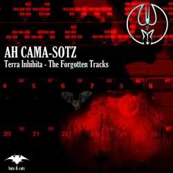 Ah Cama-Sotz - Terra Inhibita - The Forgotten Tracks (2019)