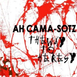 Ah Cama-Sotz - The Way To Heresy (2005)