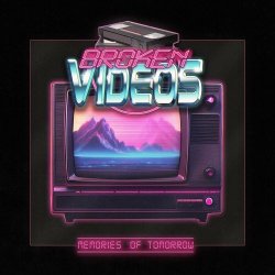 Broken Videos - Memories Of Tomorrow (2024)