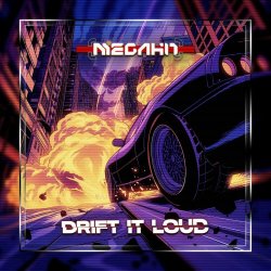 Megahit - Drift It Loud (2024) [Single]