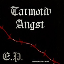 Tatmotiv Angst - E.P. (2024) [EP Remastered]