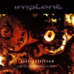 Implant - Self-Inflicted (Limited Edition) (2005) [2CD]