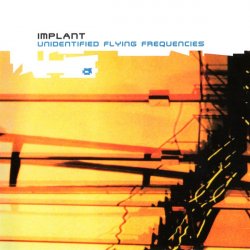 Implant - Unidentified Flying Frequencies (Limited Edition) (2001) [2CD]