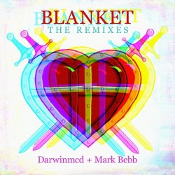 Darwinmcd & Mark Bebb - Blanket: The Remixes (2022) [EP]
