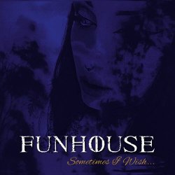 Funhouse - Sometimes I Wish (2024)