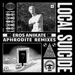 Local Suicide - Eros Anikate (Aphrodite Remixes) (2022) [EP]