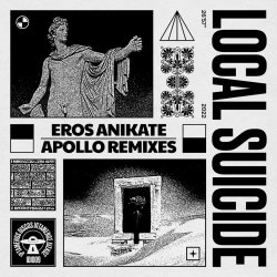 Local Suicide - Eros Anikate (Apollo Remixes) (2022) [EP]