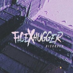 FacexHugger - Disorder (2021)