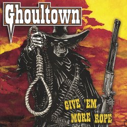 Ghoultown - Give 'Em More Rope (2002)