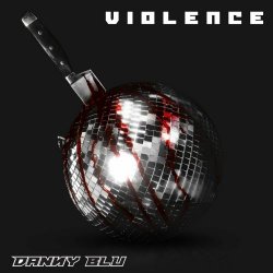 Danny Blu - Violence (2022) [Single]