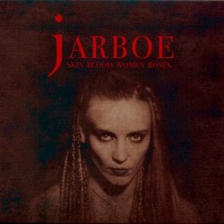 Jarboe - Skin Blood Women Roses (2022) [Reissue]