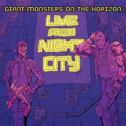 Giant Monsters On The Horizon - Live From Night City (2020)