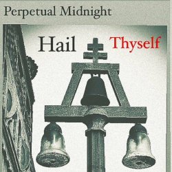 Perpetual Midnight - Hail Thyself (2024) [Single]