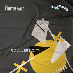 The Badly Behaved - Soulless City (2024) [Single]