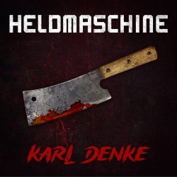 Heldmaschine - Karl Denke (2024) [Single]