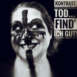 Kontrast - Tod ... Find' Ich Gut! (2022) [EP]