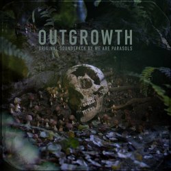 We Are Parasols - Outgrowth (Original Soundtrack) (2022)