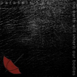 We Are Parasols - The Earth Will Inherit Our Bodies (2012) [EP]