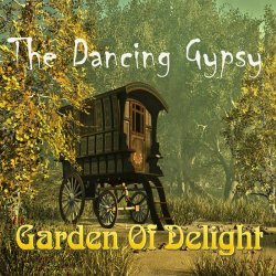 Garden Of Delight - The Dancing Gypsy (2020)