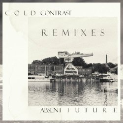 Cold Contrast - Absent Future Remixes (2023) [EP]