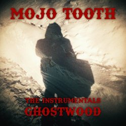 Mojo Tooth - Ghostwood (The Instrumentals) (2024) [EP]
