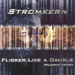 Stromkern - Flicker Like A Candle (Millenium Edition) (2001)