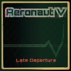 Aeronaut V - Late Departure (2020) [EP]