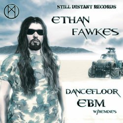 Ethan Fawkes - Dancefloor EBM With Remixes (2024) [EP]