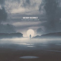 God Body Disconnect - The Mist Between Mirrors (2019)