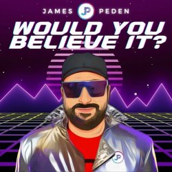 James Peden - Would You Believe It? (2023) [Single]