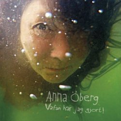 Anna Öberg - Vafan Har Jag Gjort! (2019)