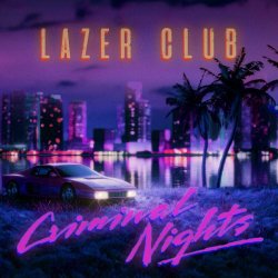 Lazer Club - Criminal Nights Instrumental (2024)