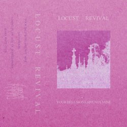 Locust Revival - Your Delusions Are Not Mine (2022) [EP]