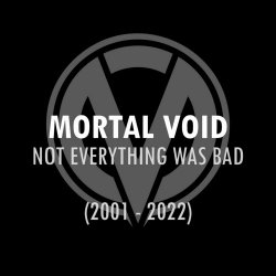 Mortal Void - Not Everything Was Bad (2022)