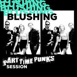 Blushing - Part Time Punks Session (2019) [EP]