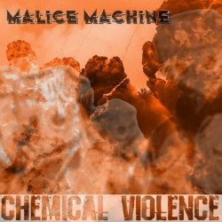 Malice Machine - Chemical Violence (2021)
