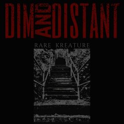 Rare Kreature - Dim And Distant (2022)