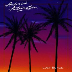 Android Automatic - Lost Songs Deluxe (2022) [EP]