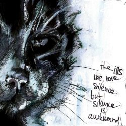 The Ills - We Love Silence, But Silence Is Awkward (2009) [EP]