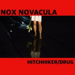 Nox Novacula - Hitchhiker / Drug (2019) [Single]