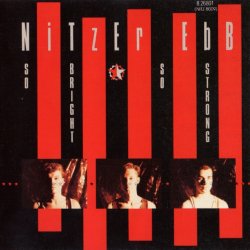 Nitzer Ebb - So Bright, So Strong (1988)