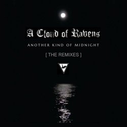A Cloud Of Ravens - Another Kind Of Midnight (The Remixes) (2021) [EP]