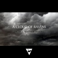 A Cloud Of Ravens - In The Wicked Hours (2019)
