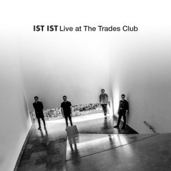 Ist Ist - Live At The Trades Club (2020)